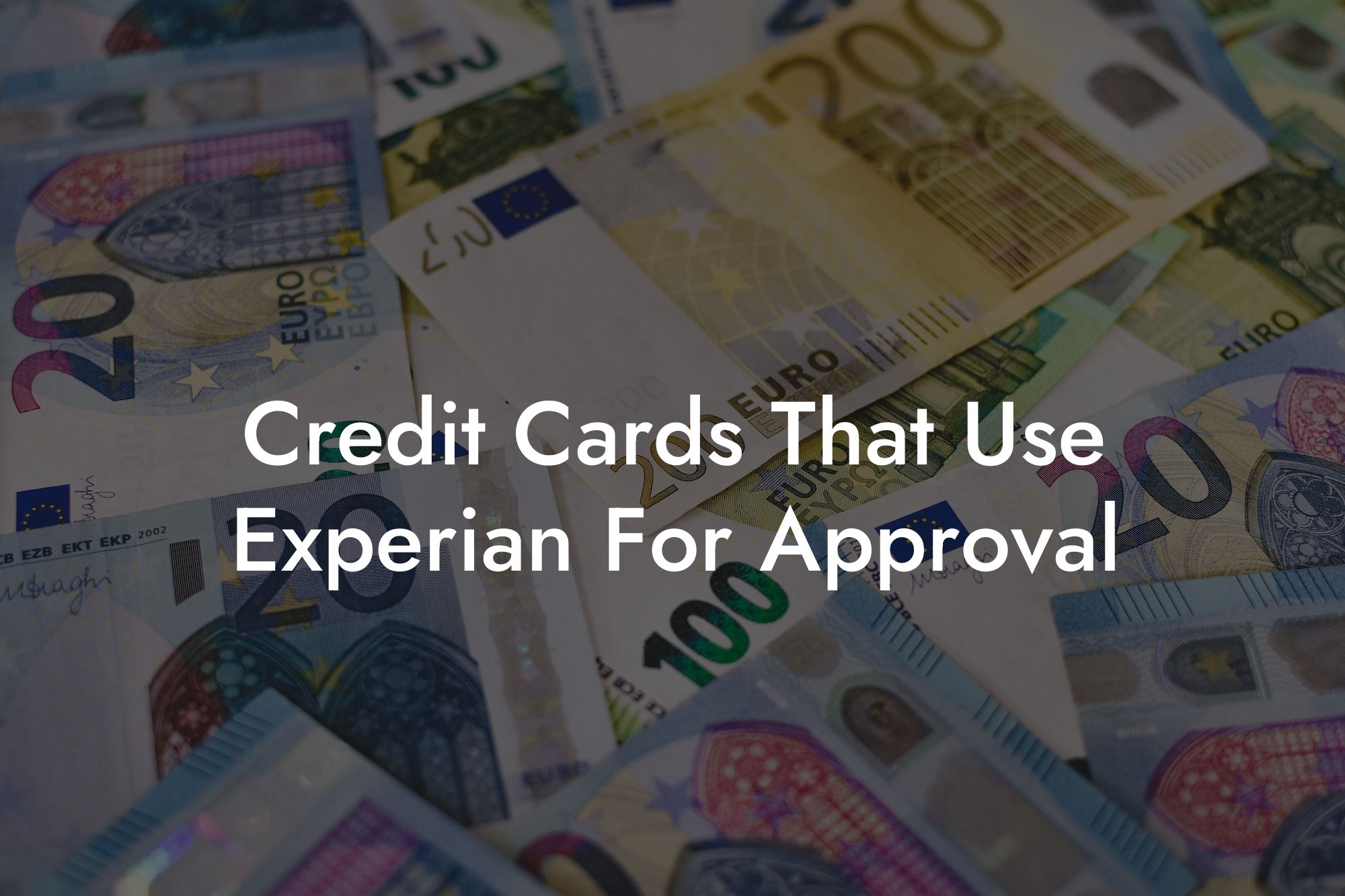 Credit Cards That Use Experian For Approval