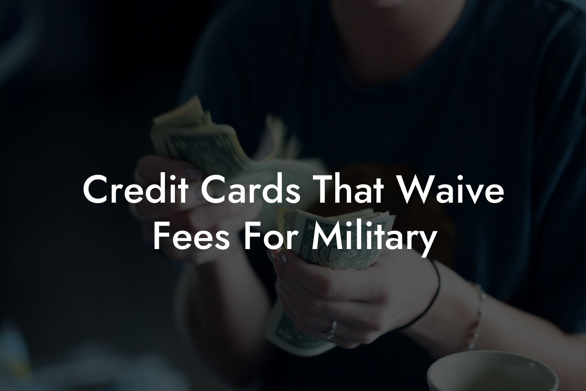 Credit Cards That Waive Fees For Military