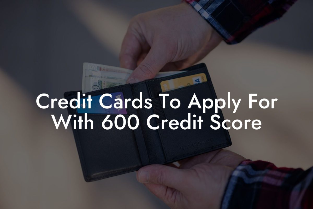 Credit Cards To Apply For With 600 Credit Score