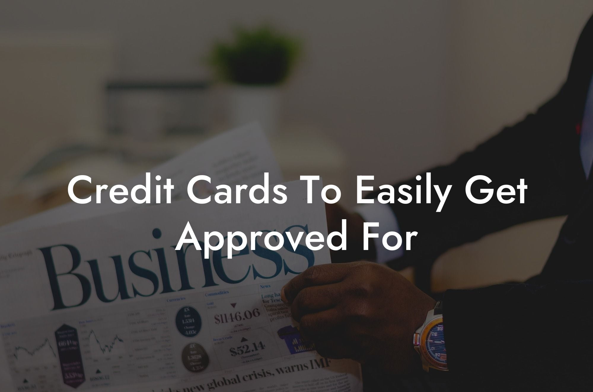 Credit Cards To Easily Get Approved For