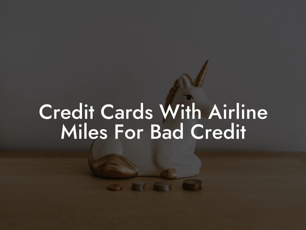 Credit Cards With Airline Miles For Bad Credit