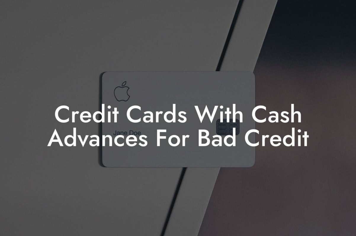 Credit Cards With Cash Advances For Bad Credit