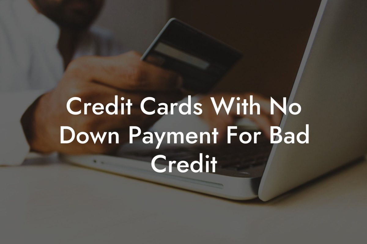 Credit Cards With No Down Payment For Bad Credit