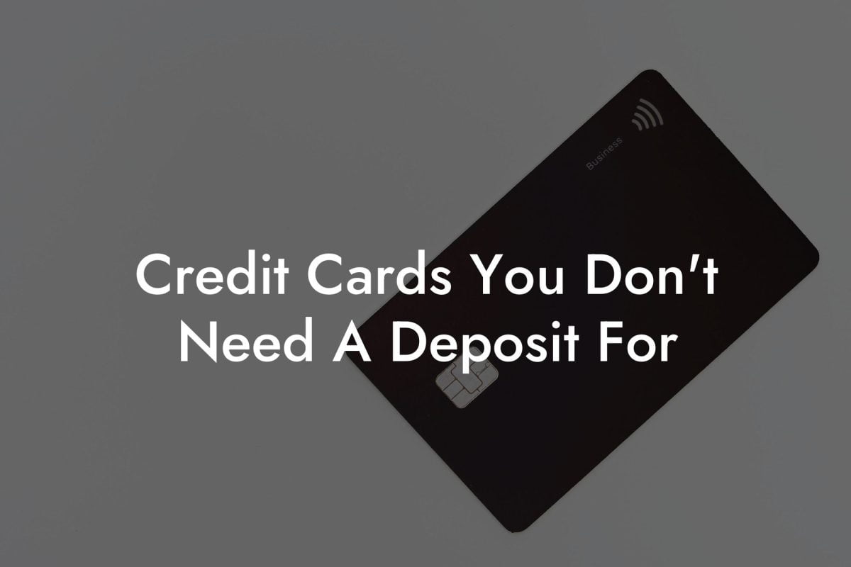 Credit Cards You Don't Need A Deposit For