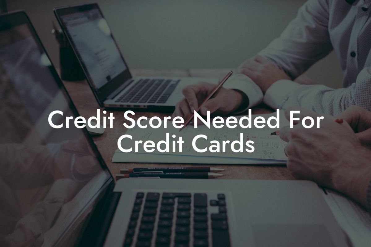 Credit Score Needed For Credit Cards