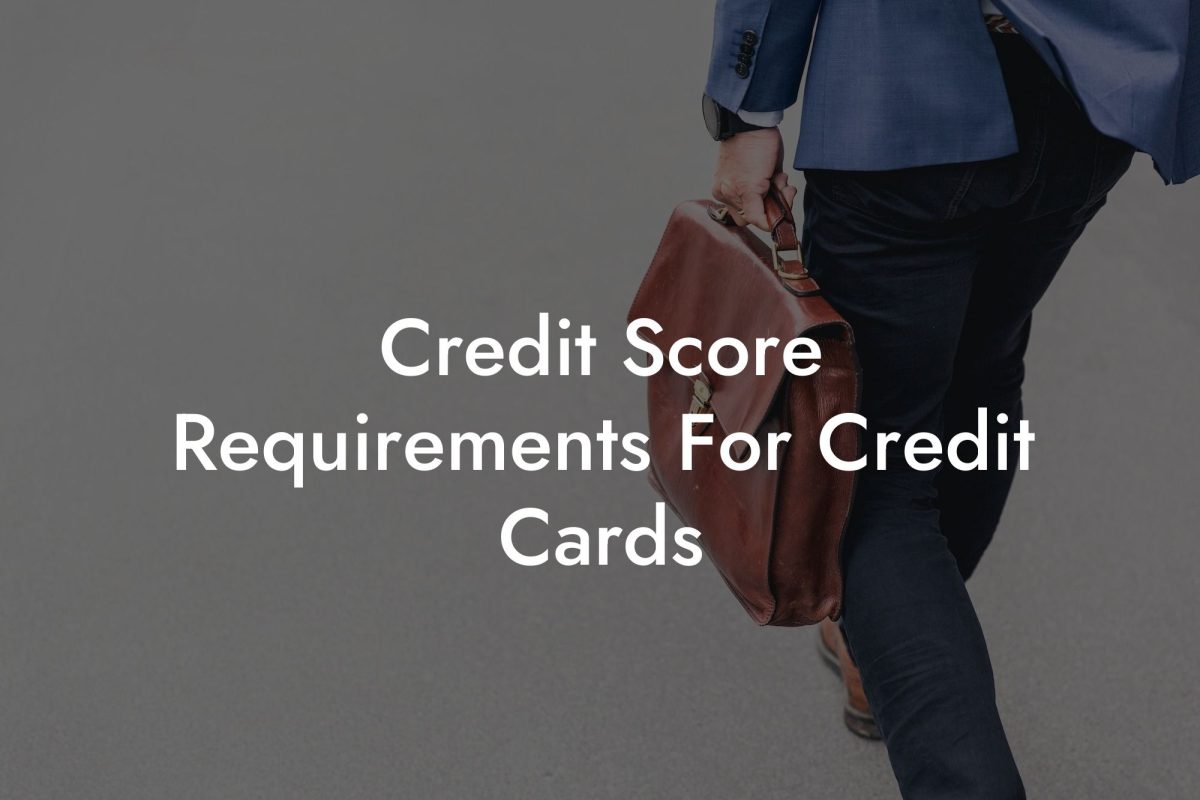 Credit Score Requirements For Credit Cards