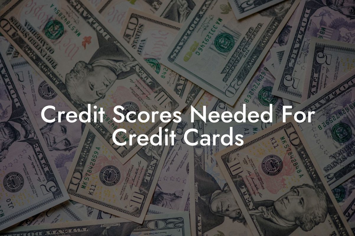 Credit Scores Needed For Credit Cards