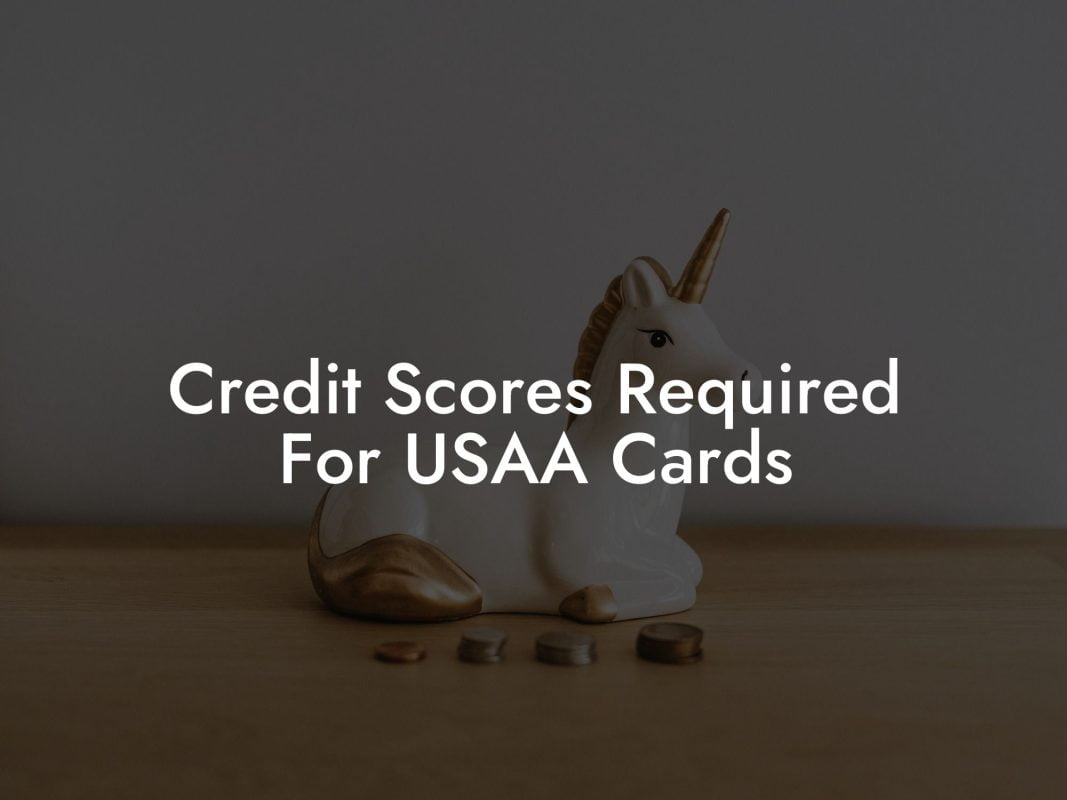 Credit Scores Required For USAA Cards