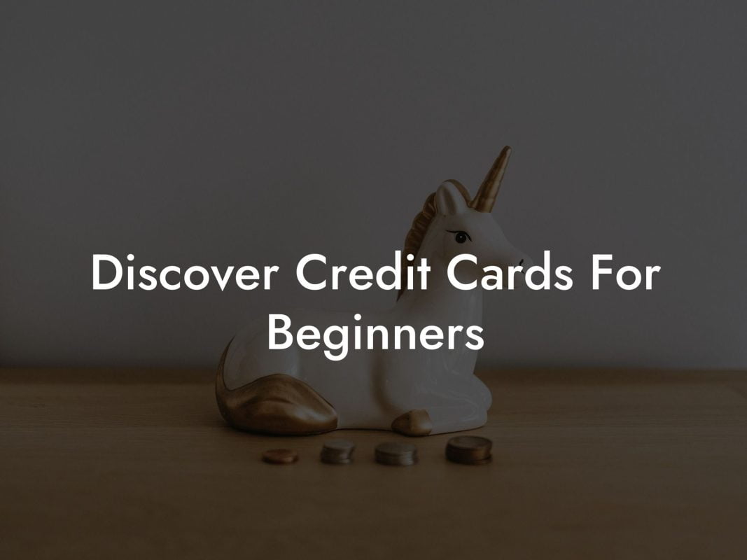 Discover Credit Cards For Beginners