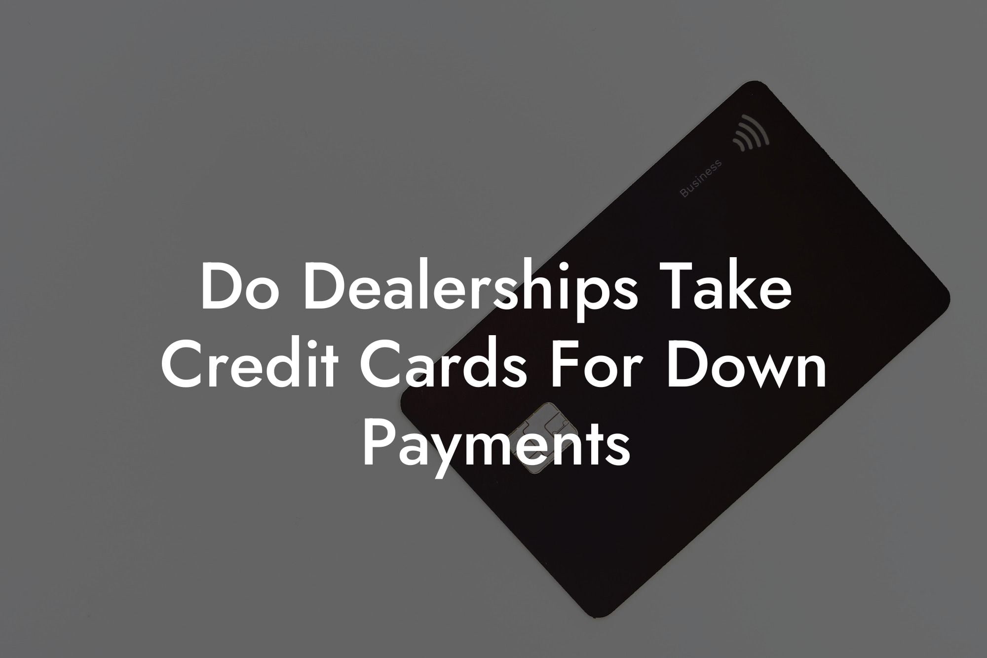 Do Dealerships Take Credit Cards For Down Payments