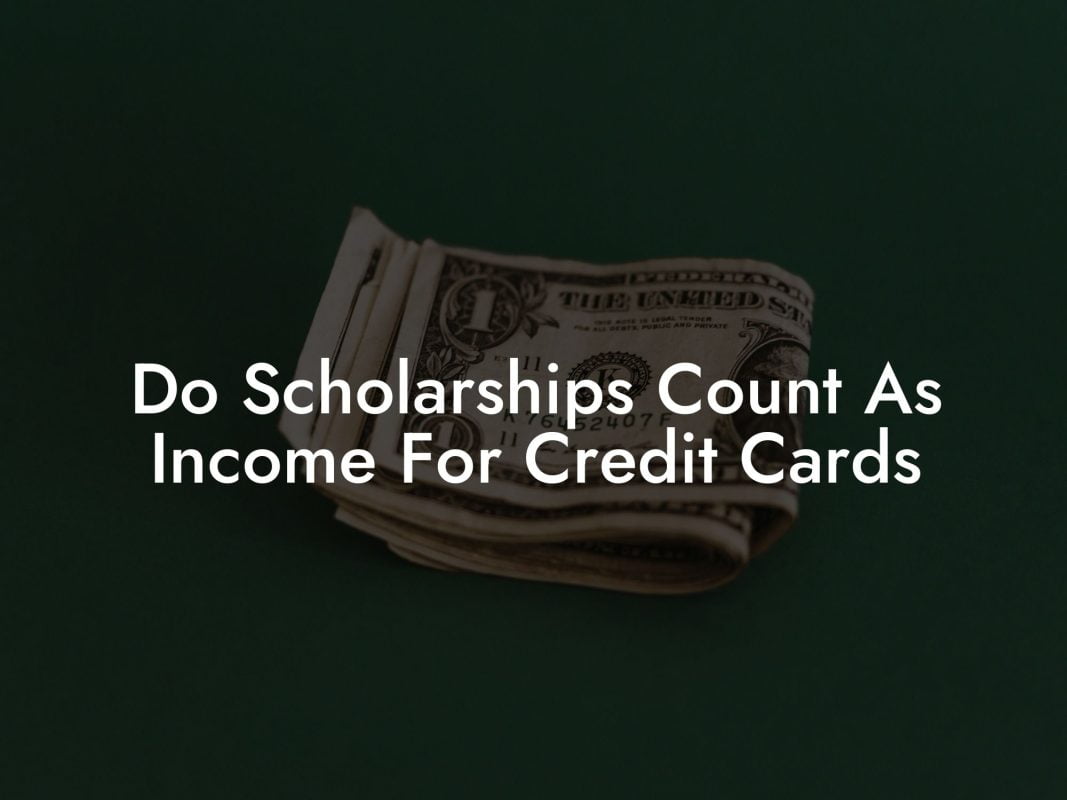 Do Scholarships Count As Income For Credit Cards