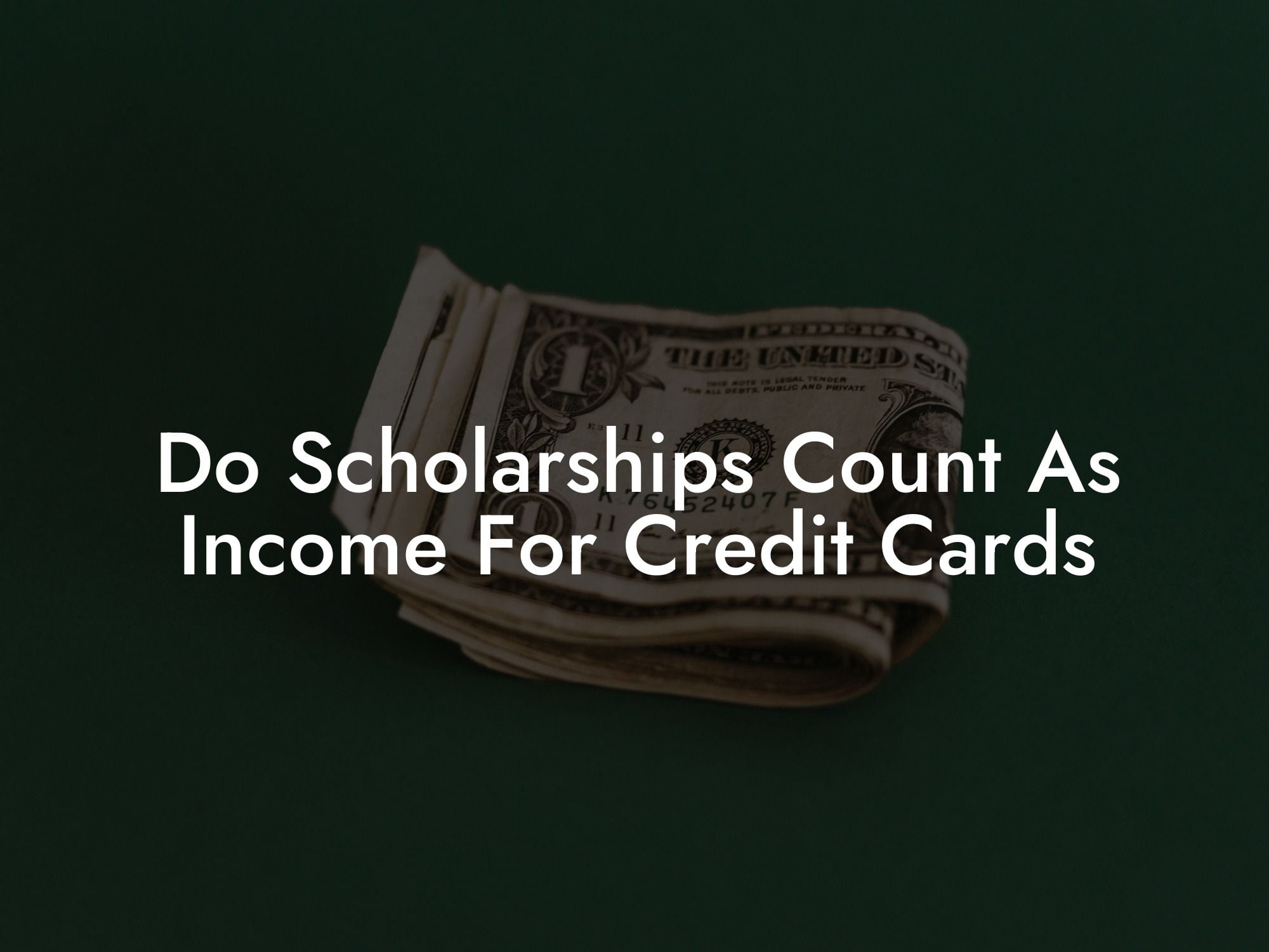 Do Scholarships Count As Income For Credit Cards