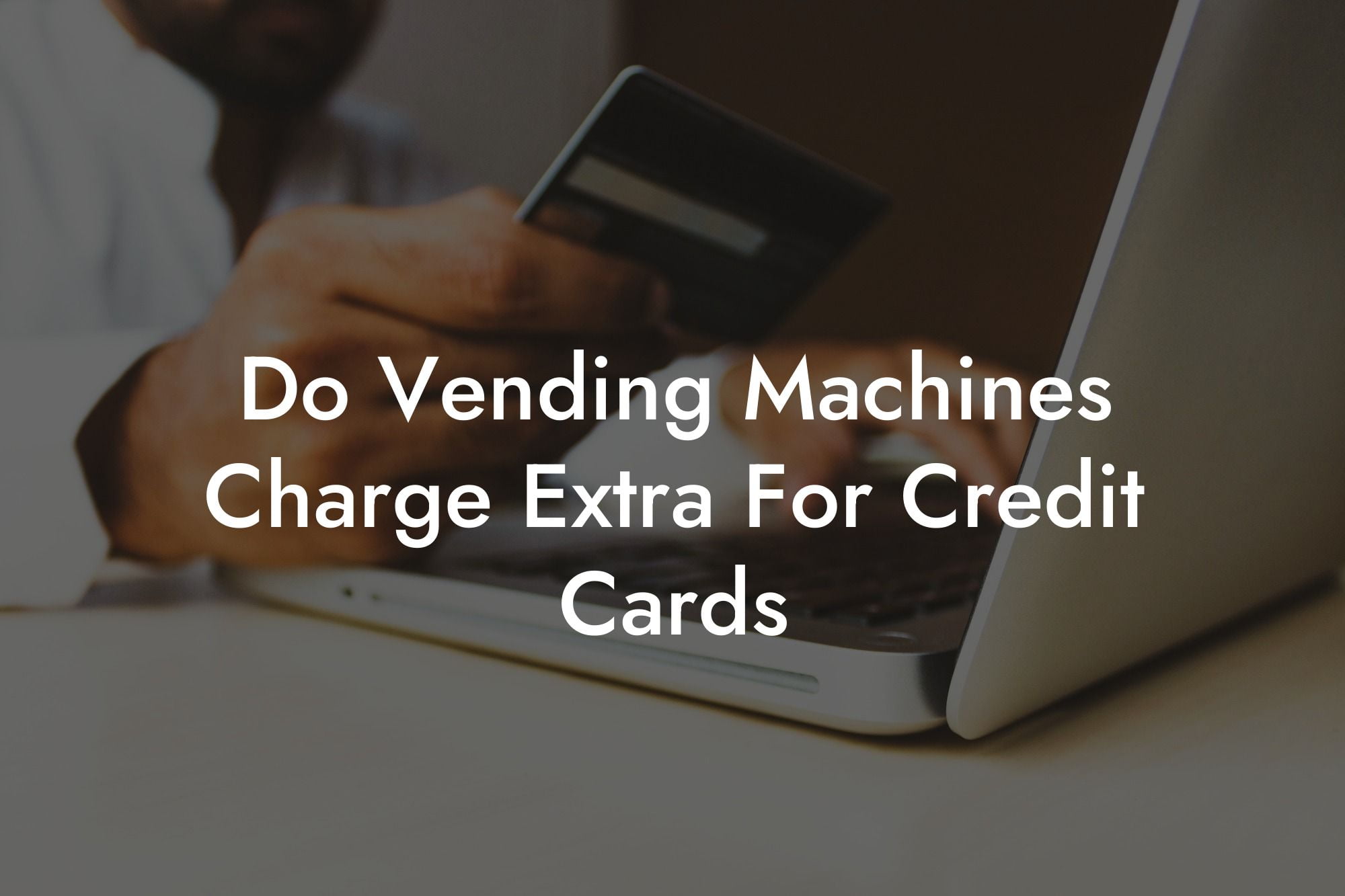Do Vending Machines Charge Extra For Credit Cards