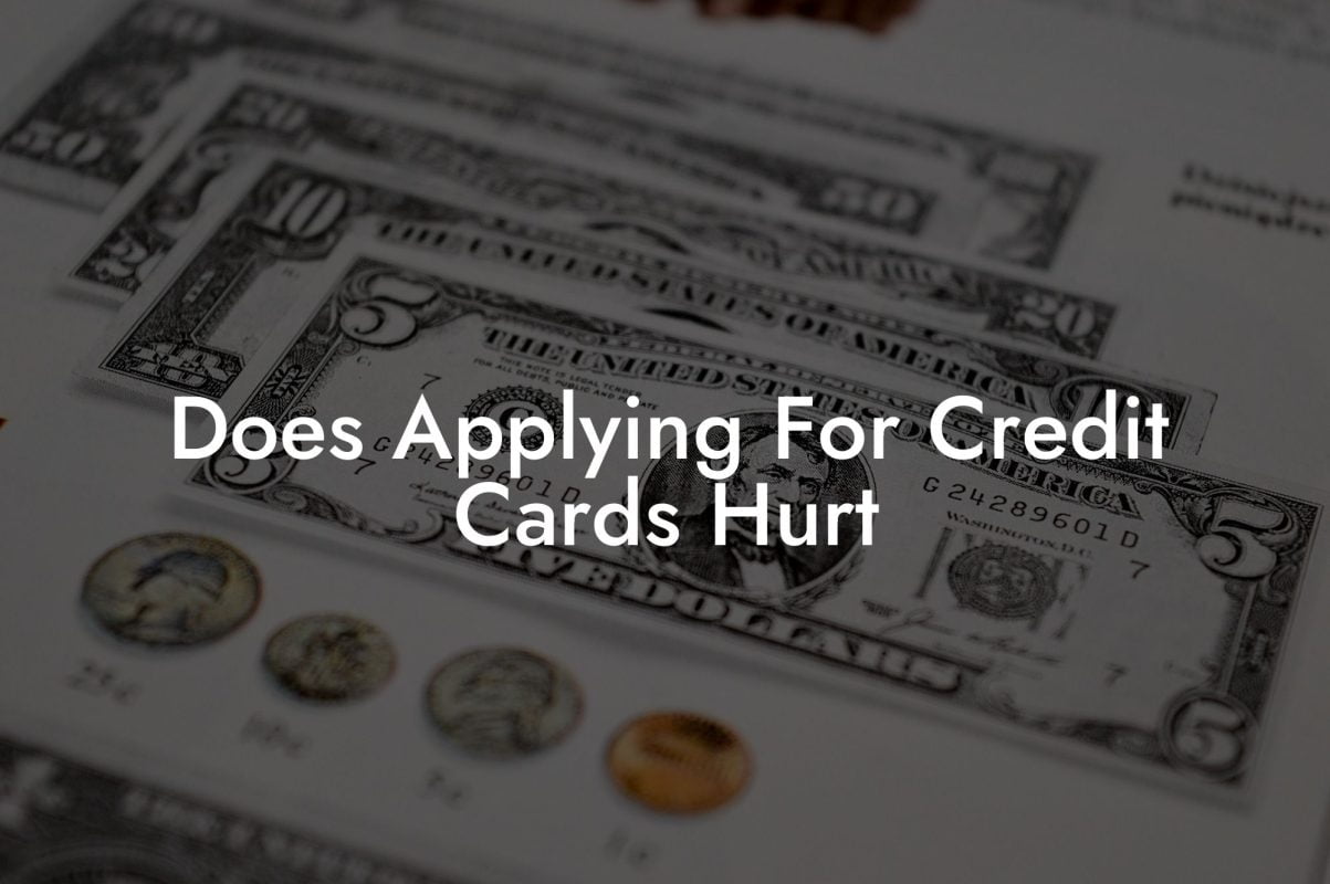 Does Applying For Credit Cards Hurt