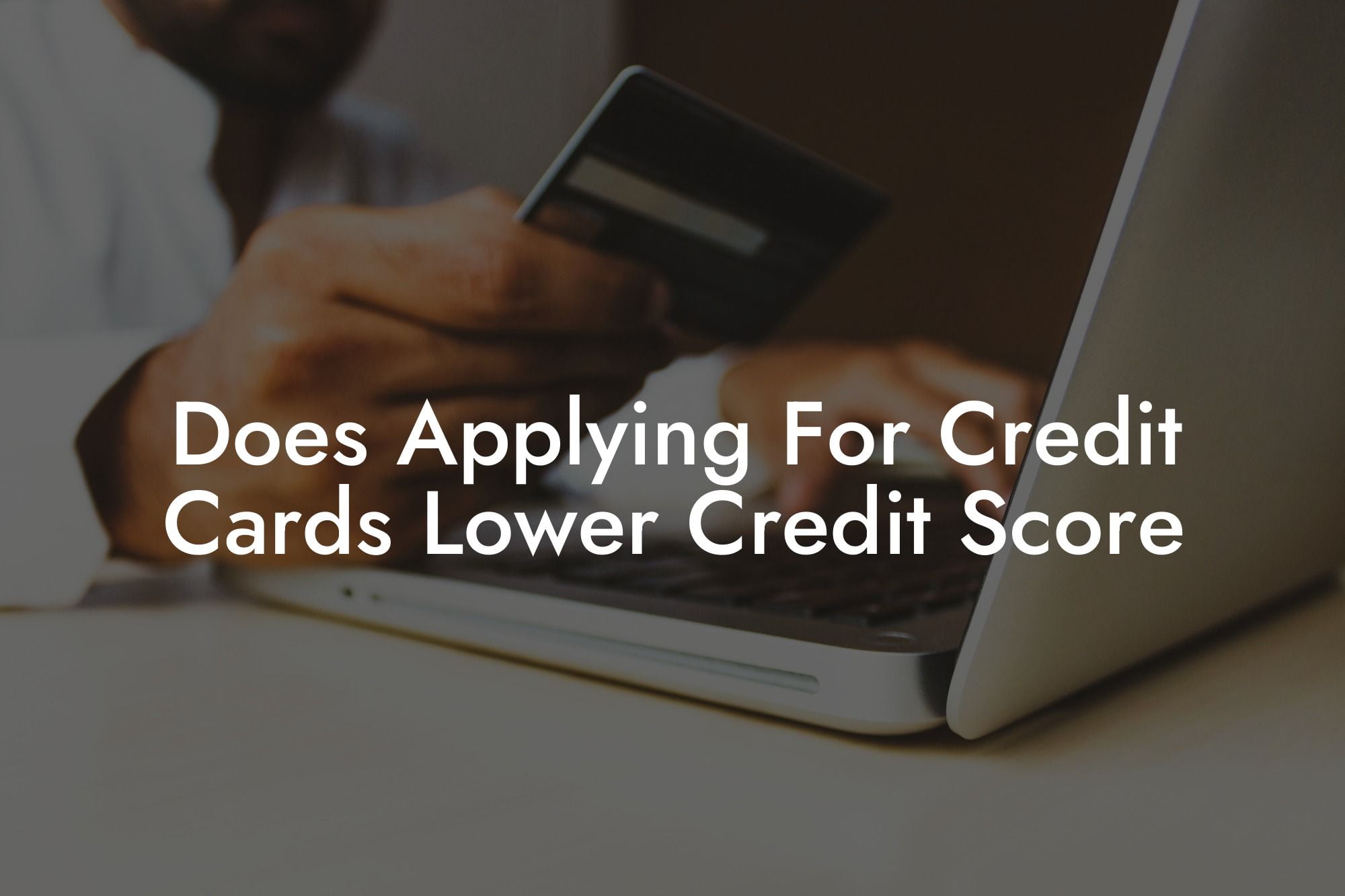 Does Applying For Credit Cards Lower Credit Score