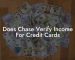 Does Chase Verify Income For Credit Cards