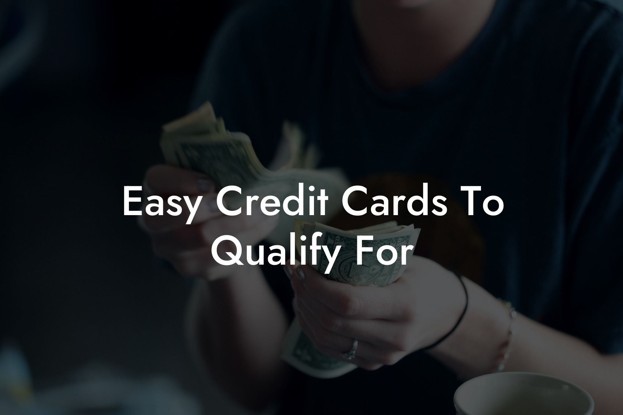 Easy Credit Cards To Qualify For