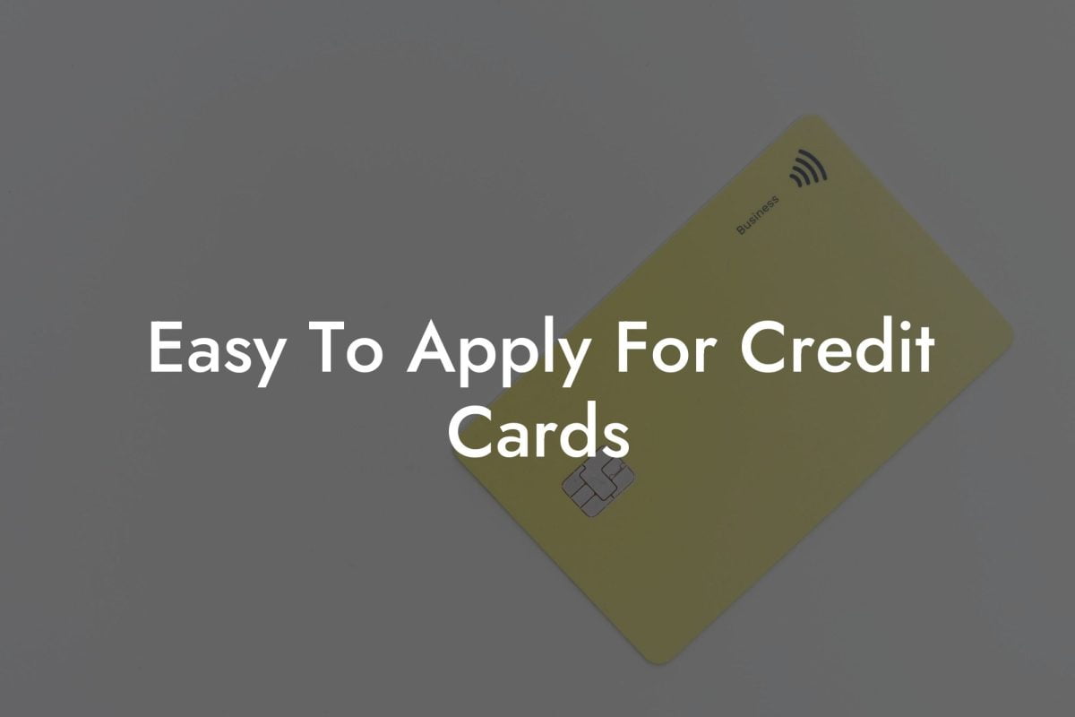 Easy To Apply For Credit Cards