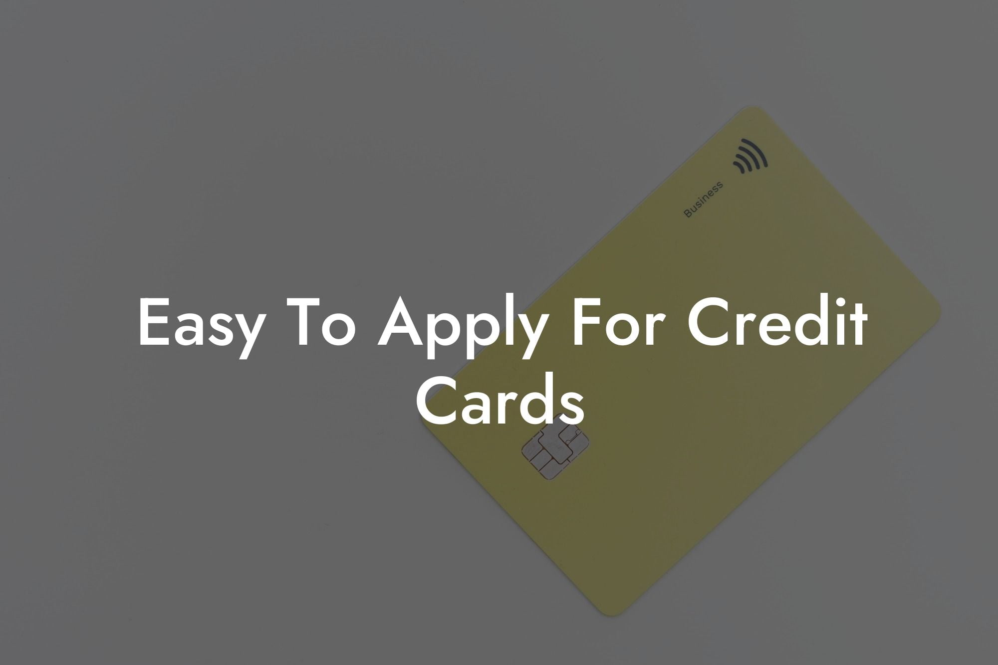 Easy To Apply For Credit Cards