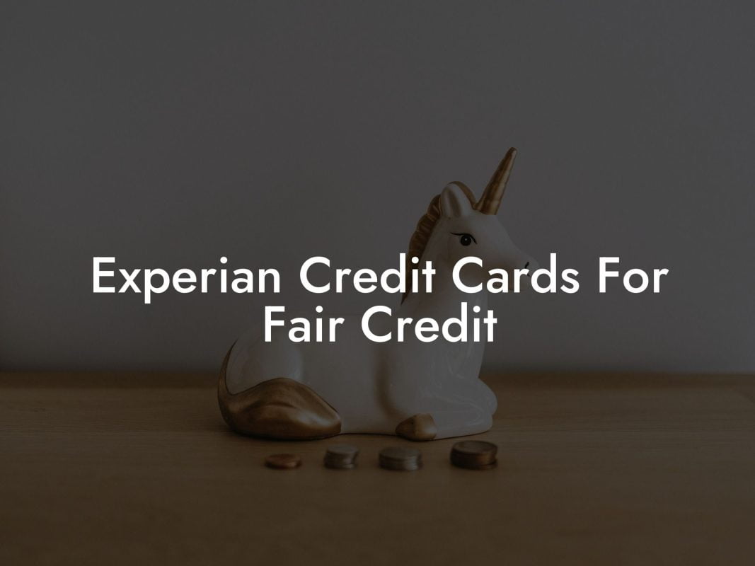 Experian Credit Cards For Fair Credit