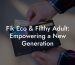 Fik Eco & Filthy Adult: Empowering a New Generation