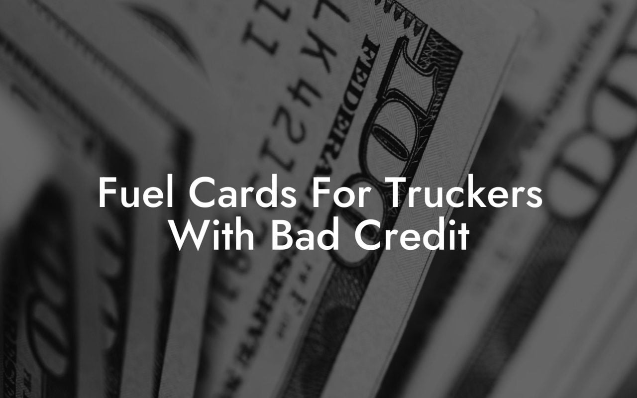 Fuel Cards For Truckers With Bad Credit