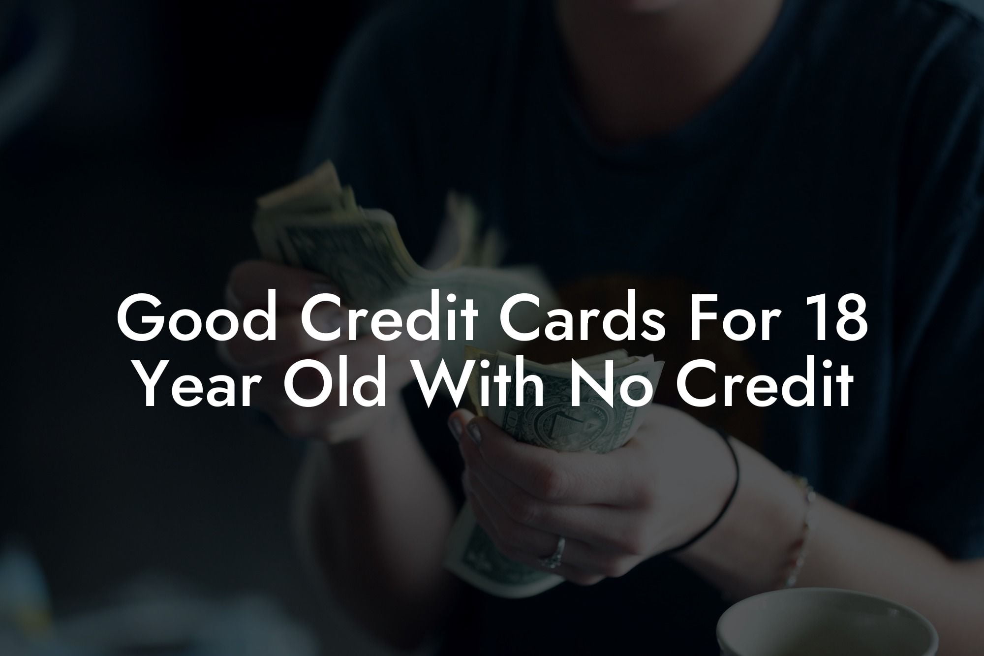 Good Credit Cards For 18 Year Old With No Credit