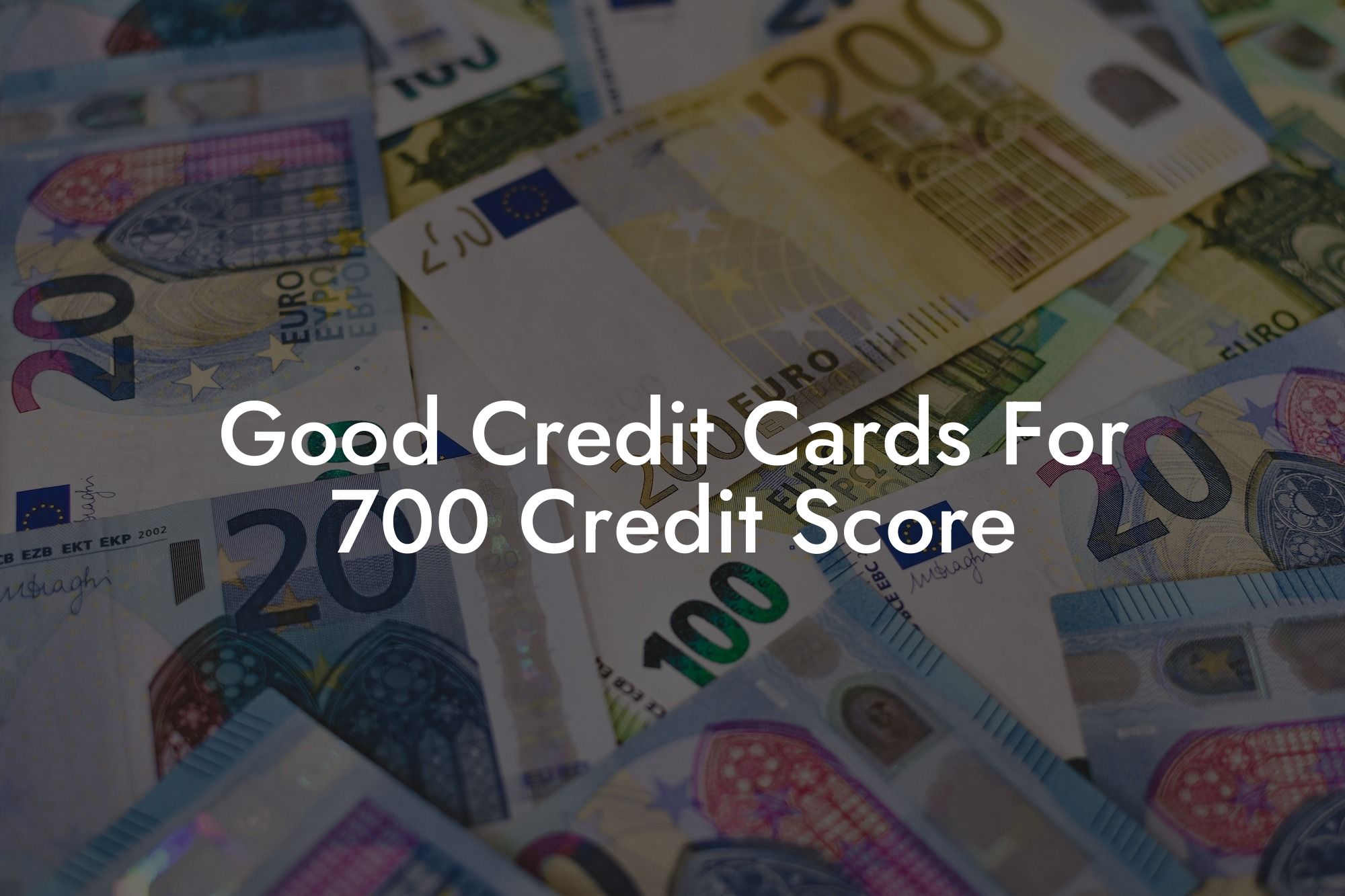 Good Credit Cards For 700 Credit Score