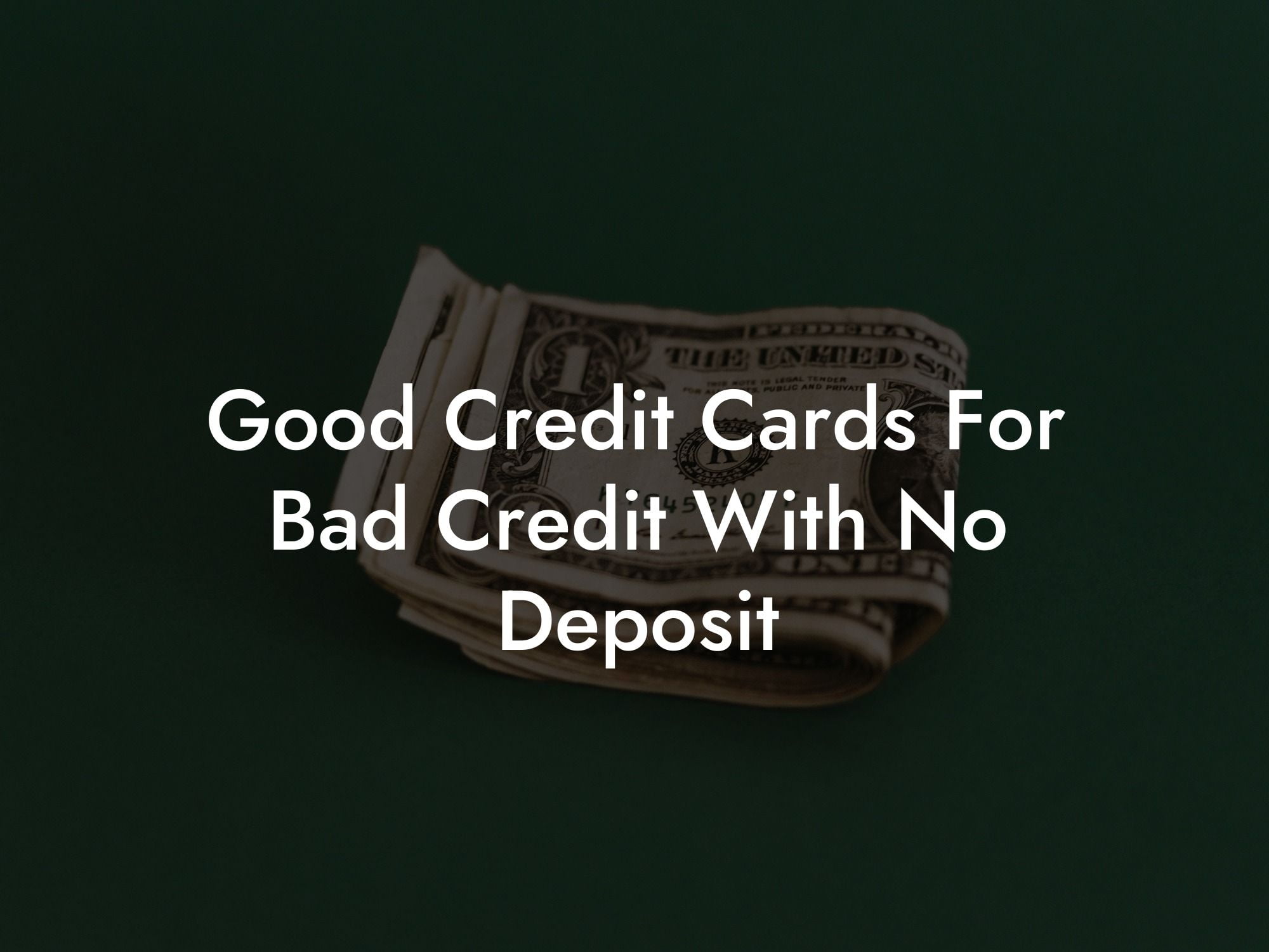 Good Credit Cards For Bad Credit With No Deposit