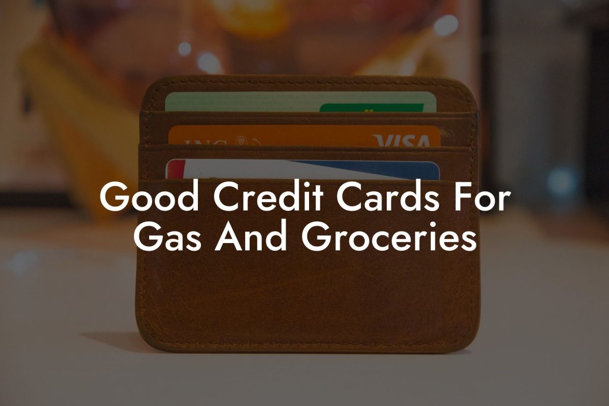 Good Credit Cards For Gas And Groceries