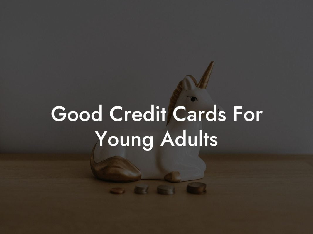 Good Credit Cards For Young Adults