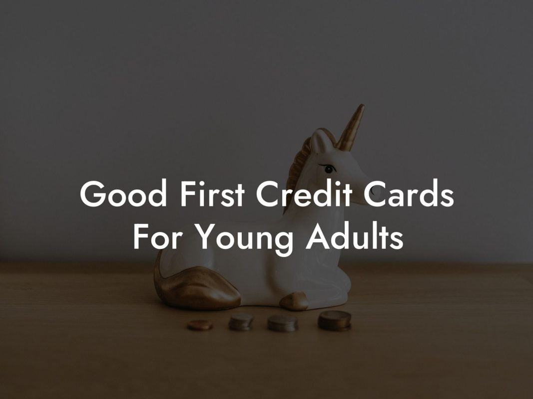 Good First Credit Cards For Young Adults