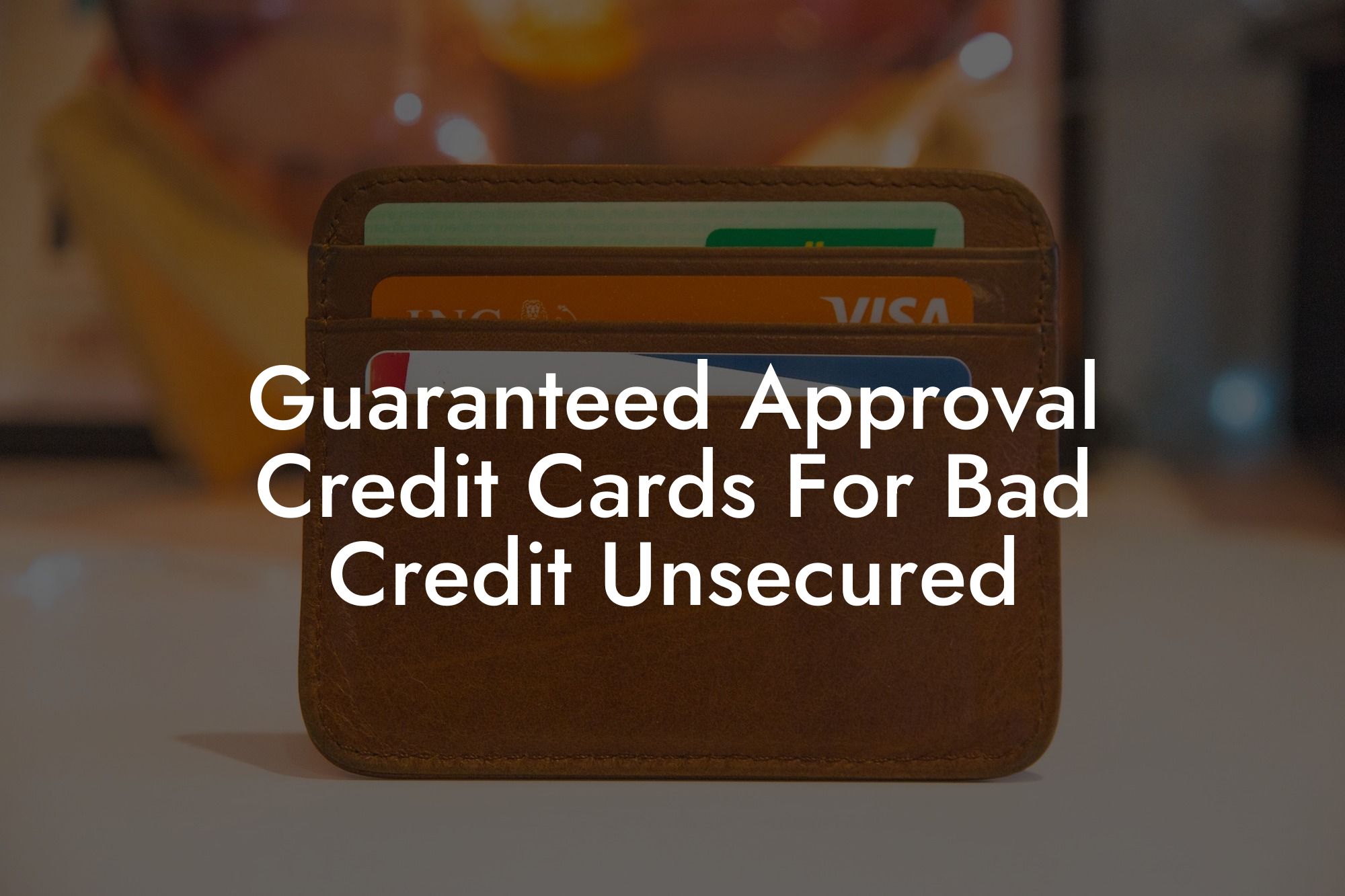 Guaranteed Approval Credit Cards For Bad Credit Unsecured