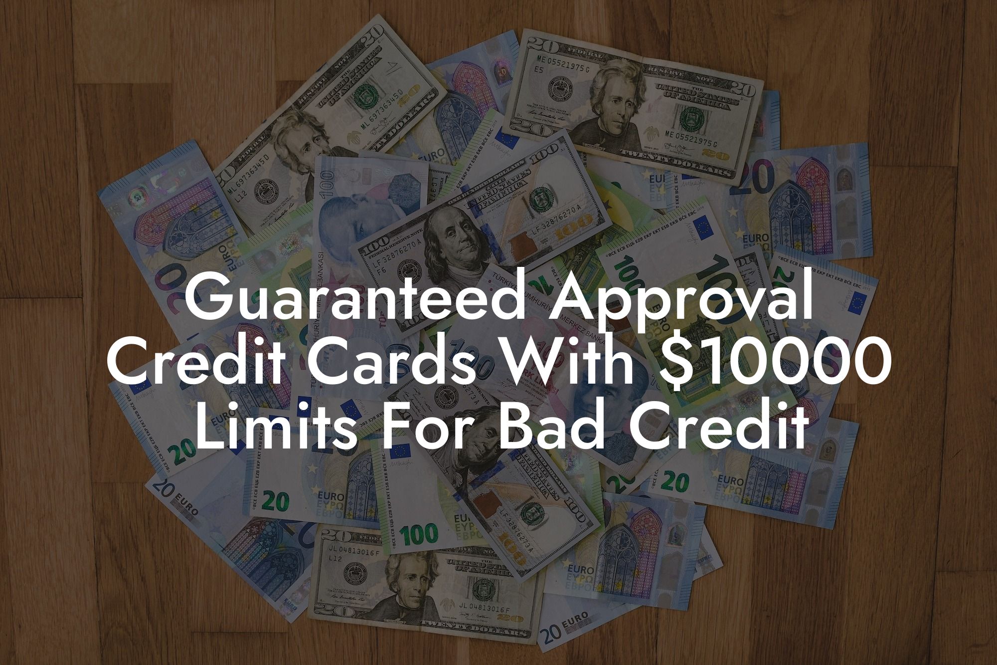 Guaranteed Approval Credit Cards With $10000 Limits For Bad Credit