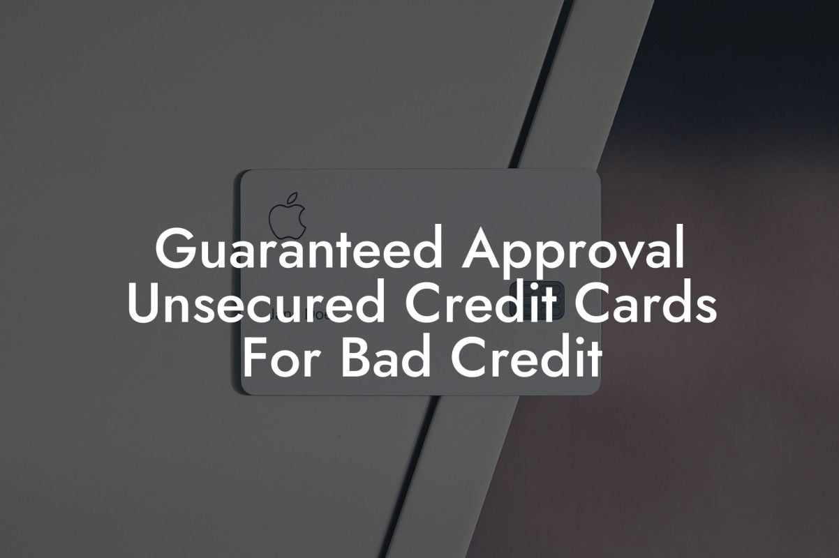 Guaranteed Approval Unsecured Credit Cards For Bad Credit