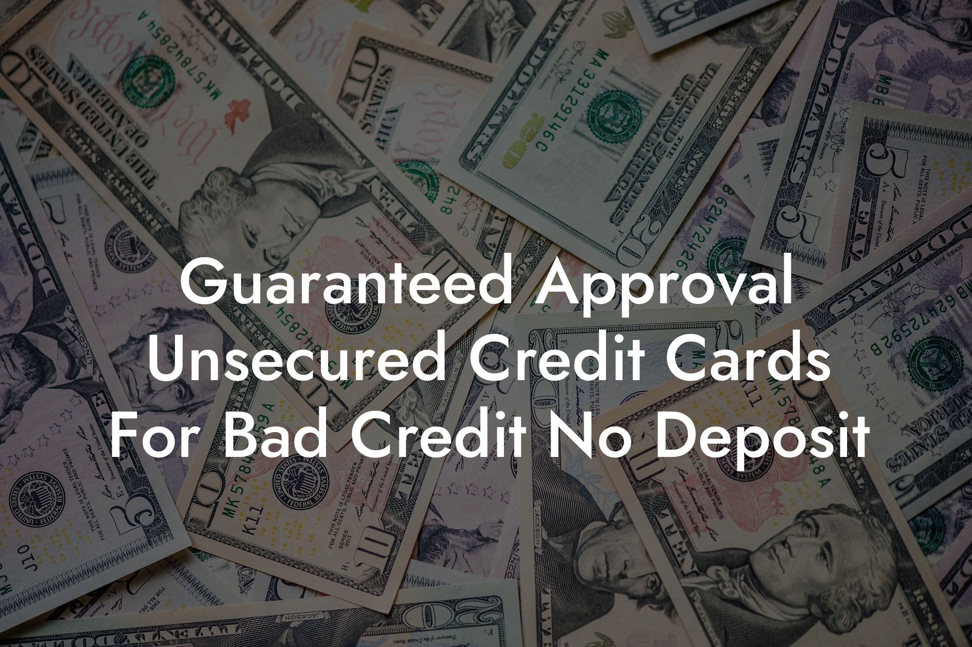 Guaranteed Approval Unsecured Credit Cards For Bad Credit No Deposit