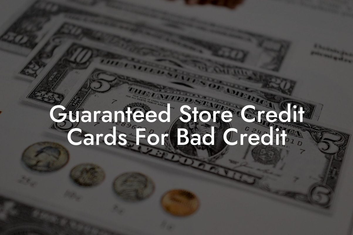 Guaranteed Store Credit Cards For Bad Credit