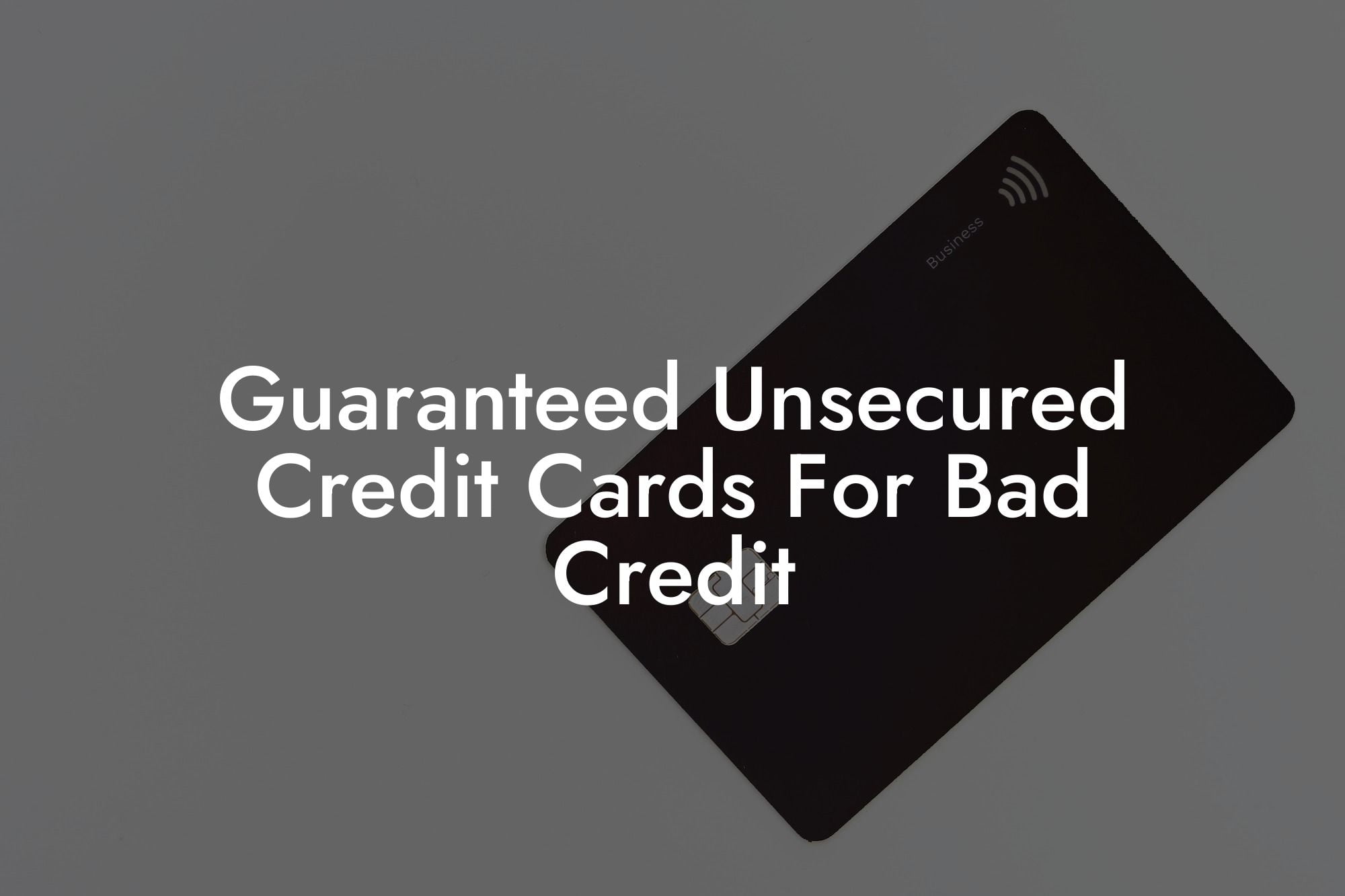 Guaranteed Unsecured Credit Cards For Bad Credit