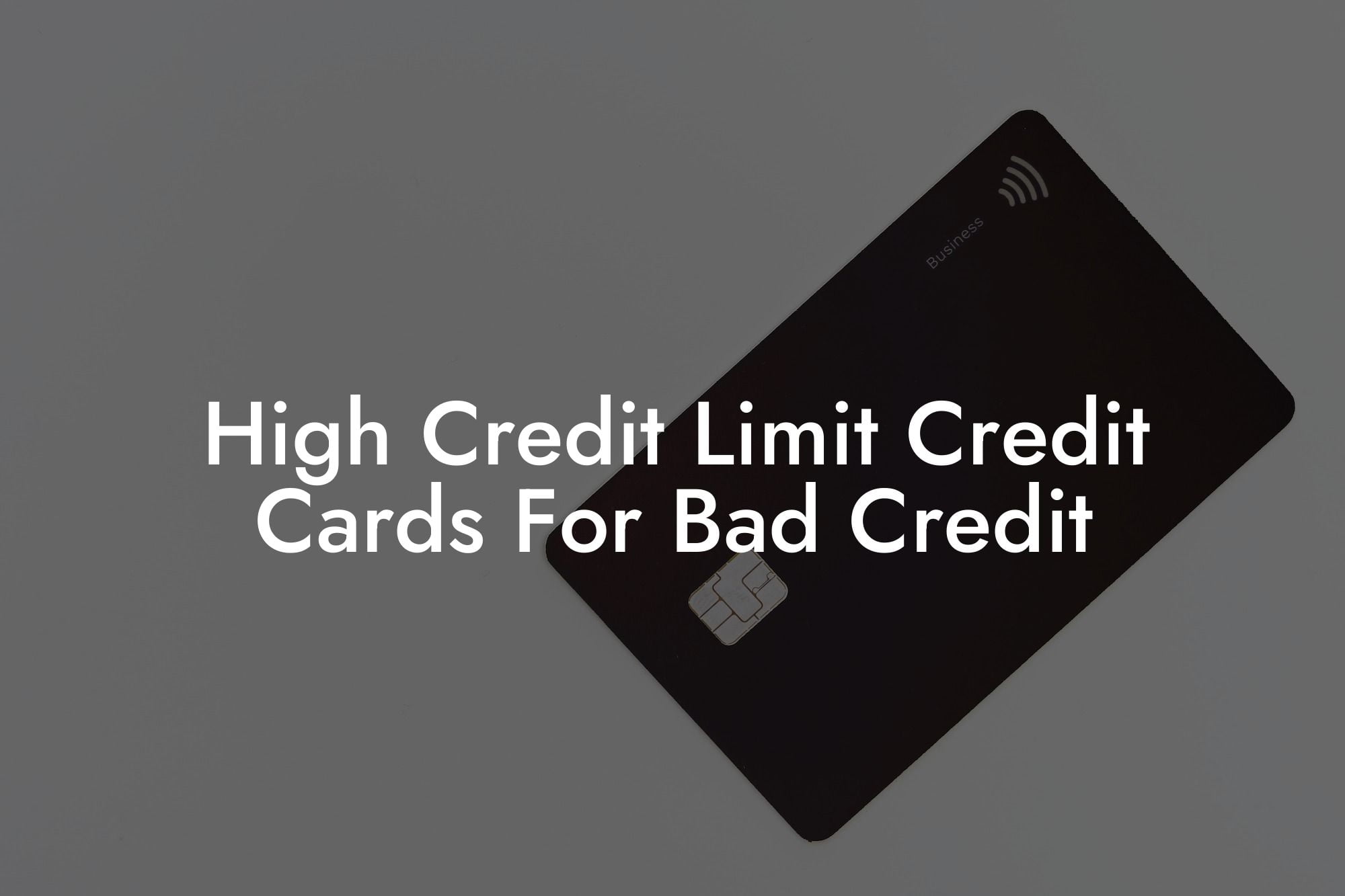 High Credit Limit Credit Cards For Bad Credit