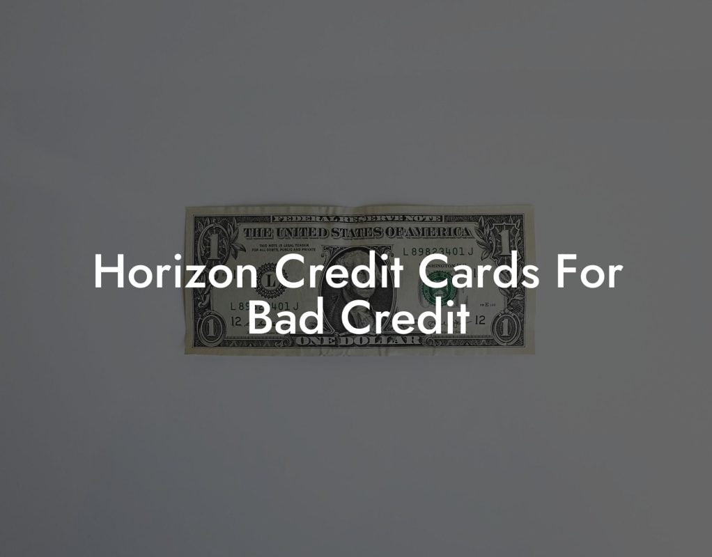 Horizon Credit Cards For Bad Credit