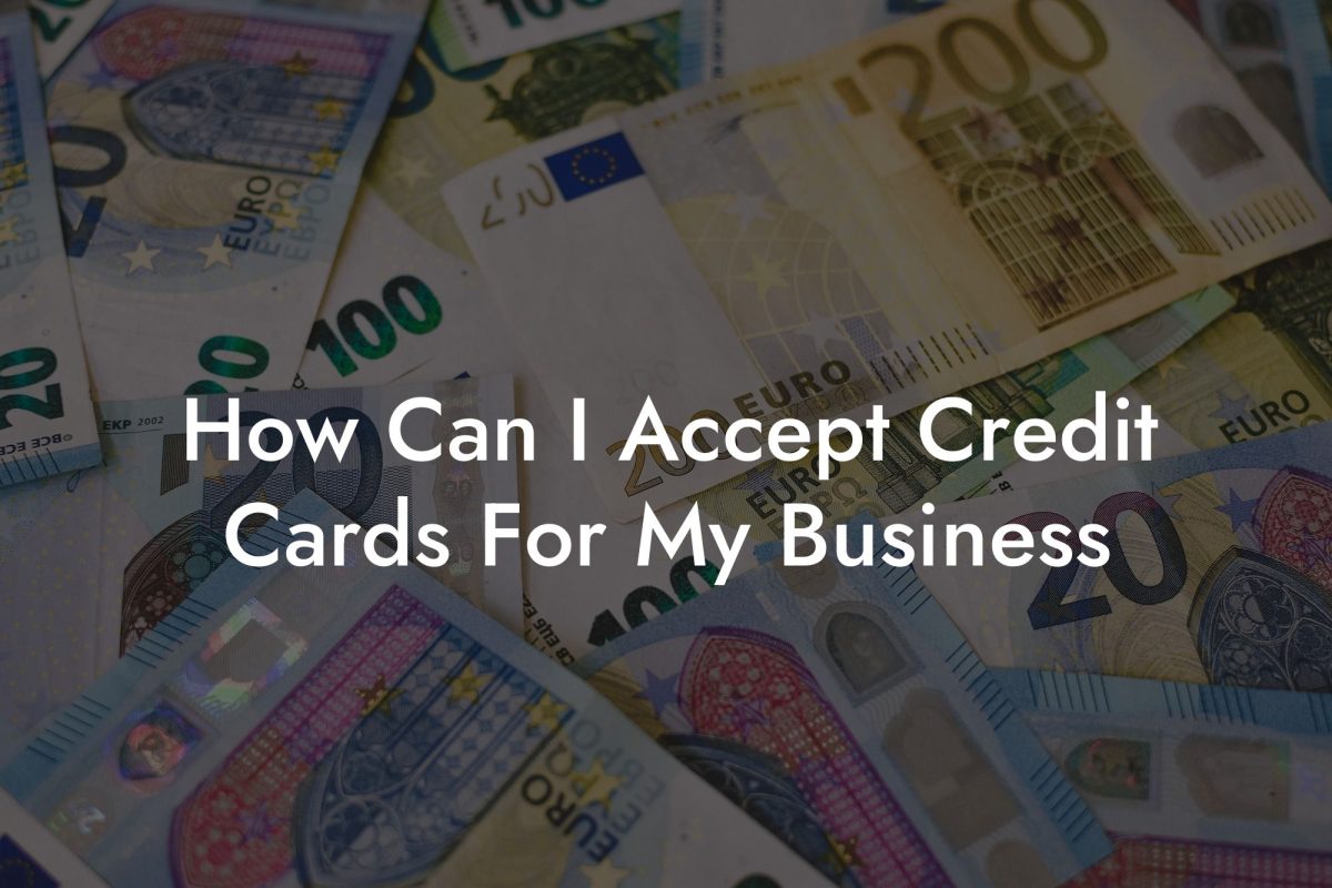 How Can I Accept Credit Cards For My Business