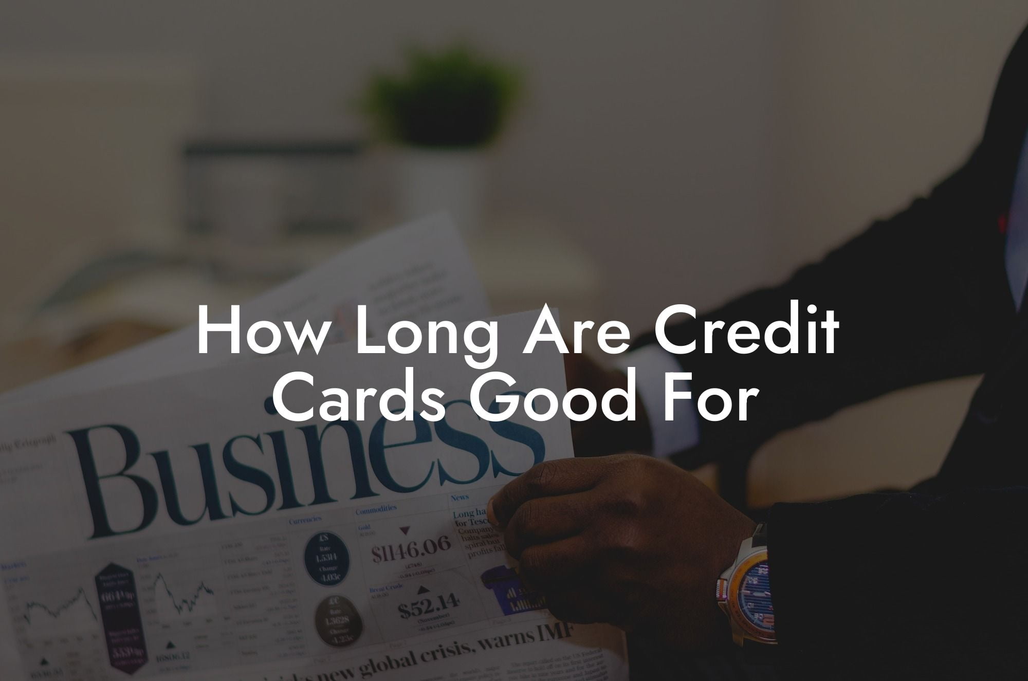 How Long Are Credit Cards Good For