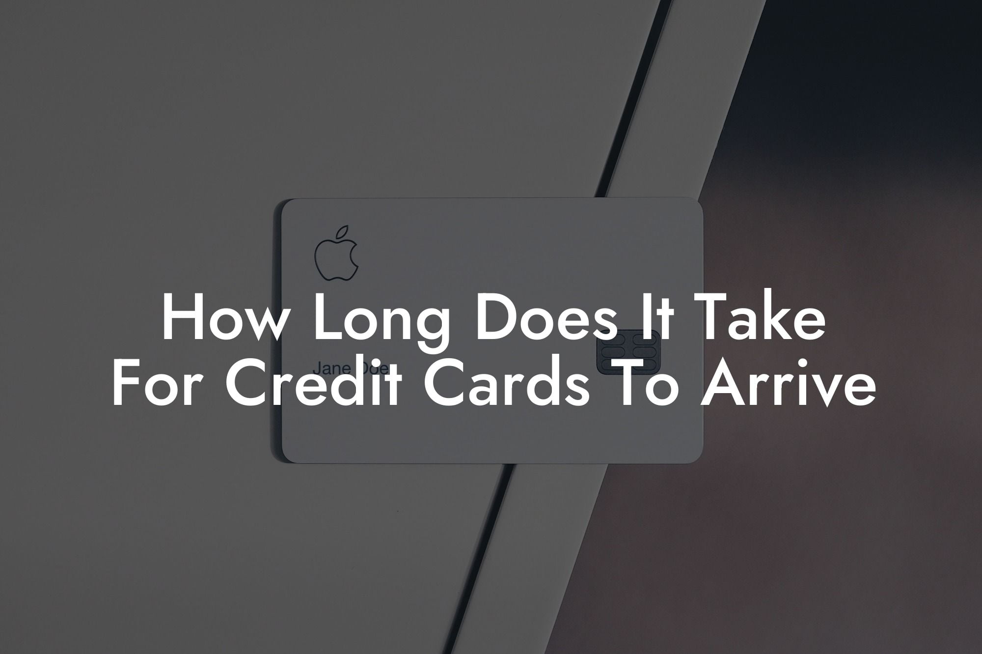 How Long Does It Take For Credit Cards To Arrive