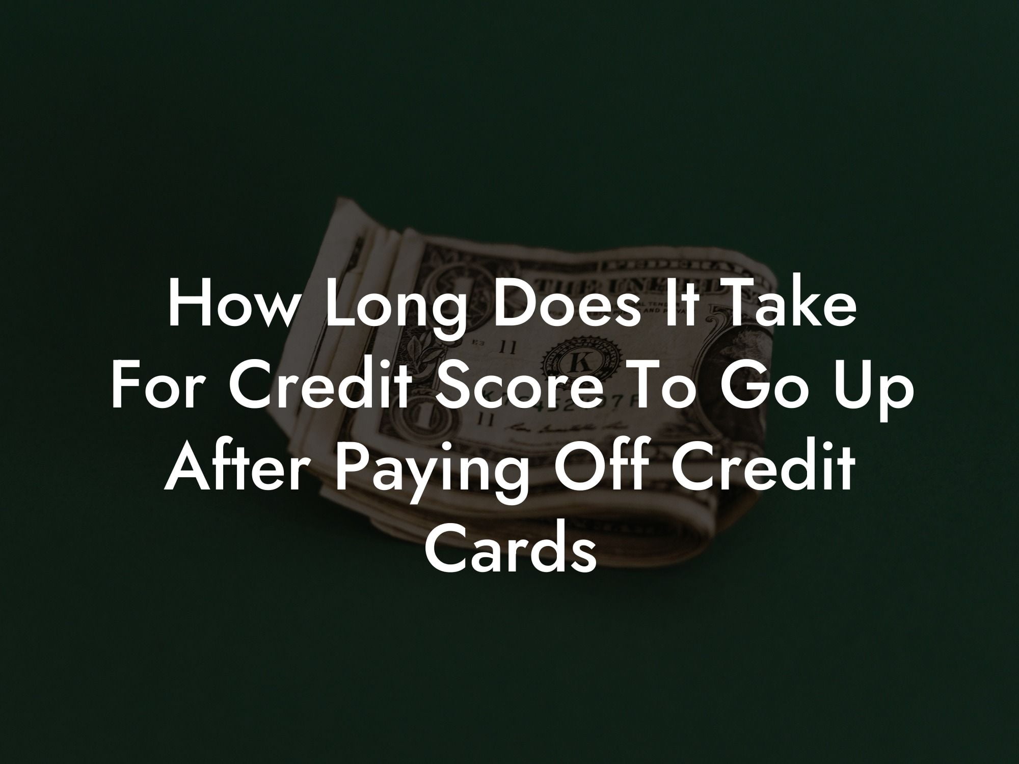 How Long Does It Take For Credit Score To Go Up After Paying Off Credit Cards