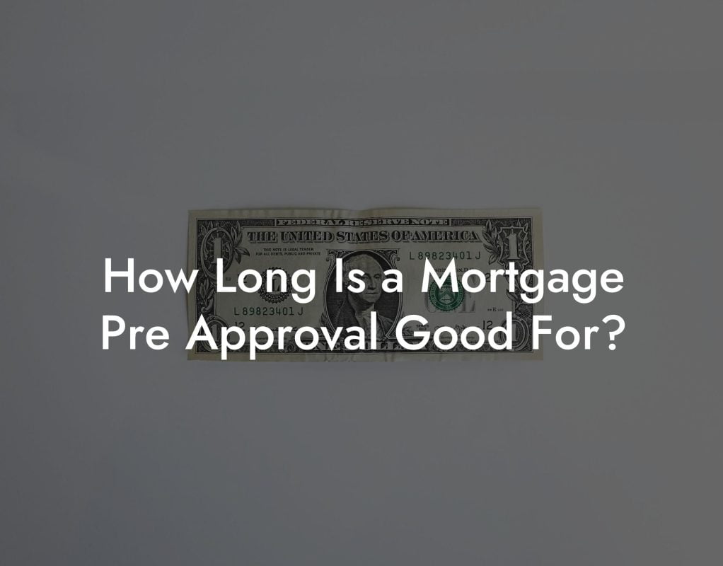 How Long Is a Mortgage Pre Approval Good For?