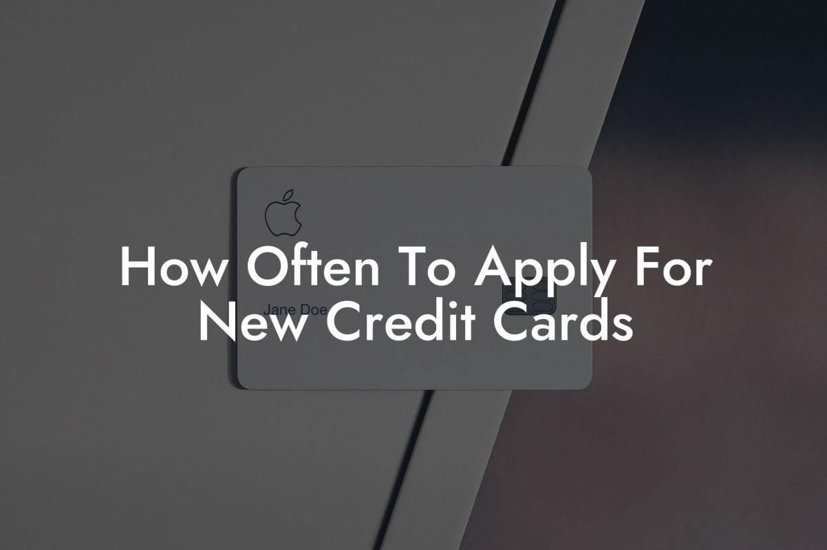 How Often To Apply For New Credit Cards