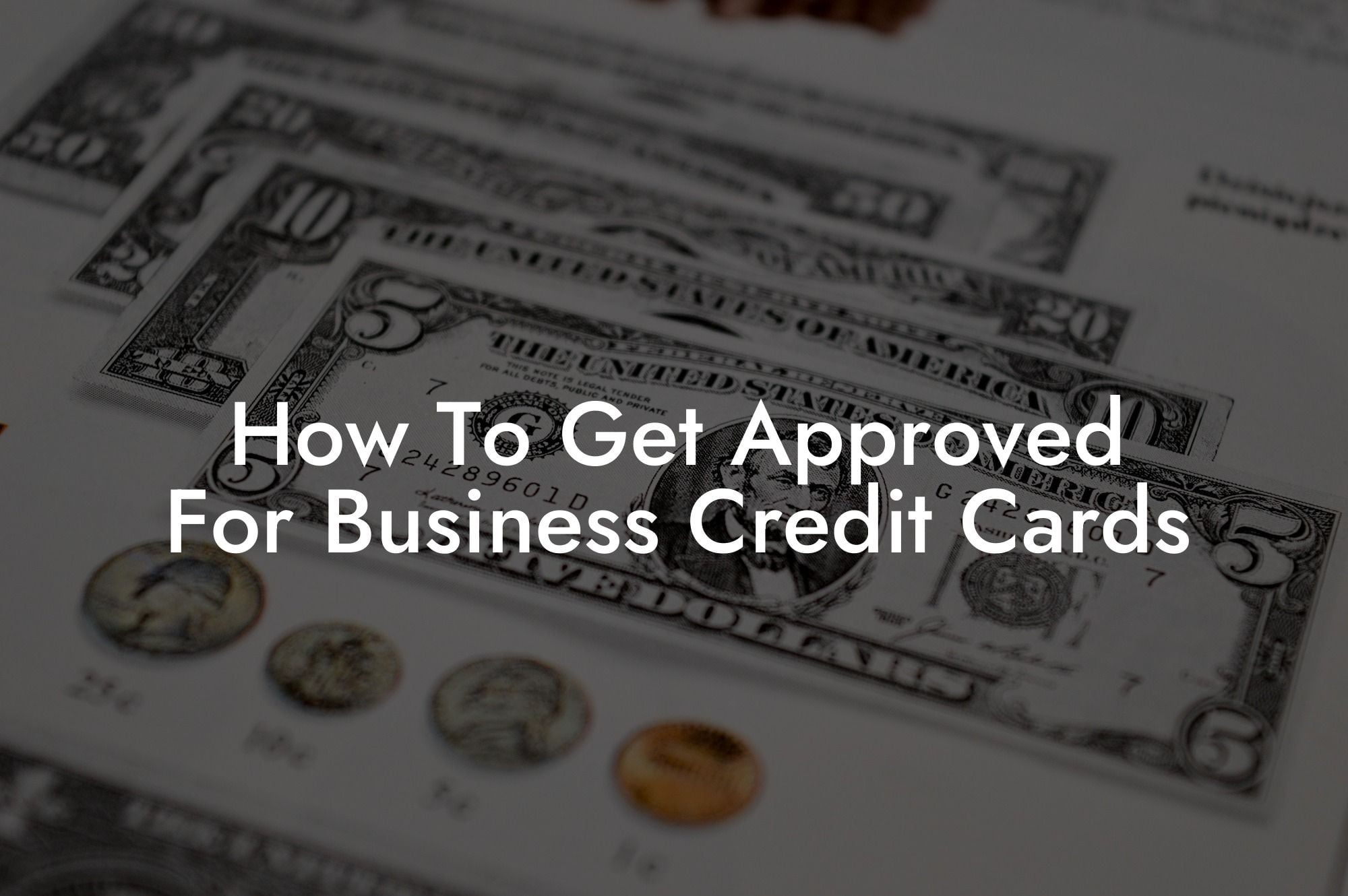 How To Get Approved For Business Credit Cards