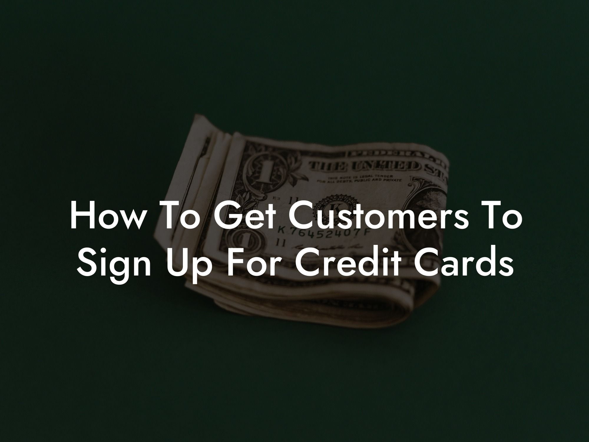 How To Get Customers To Sign Up For Credit Cards