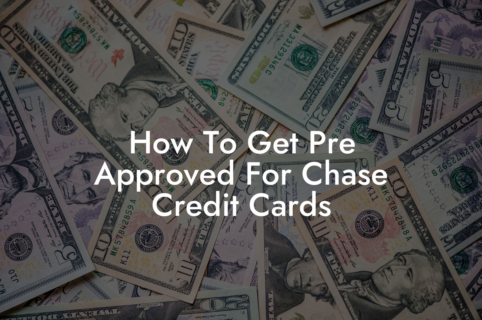 How To Get Pre Approved For Chase Credit Cards