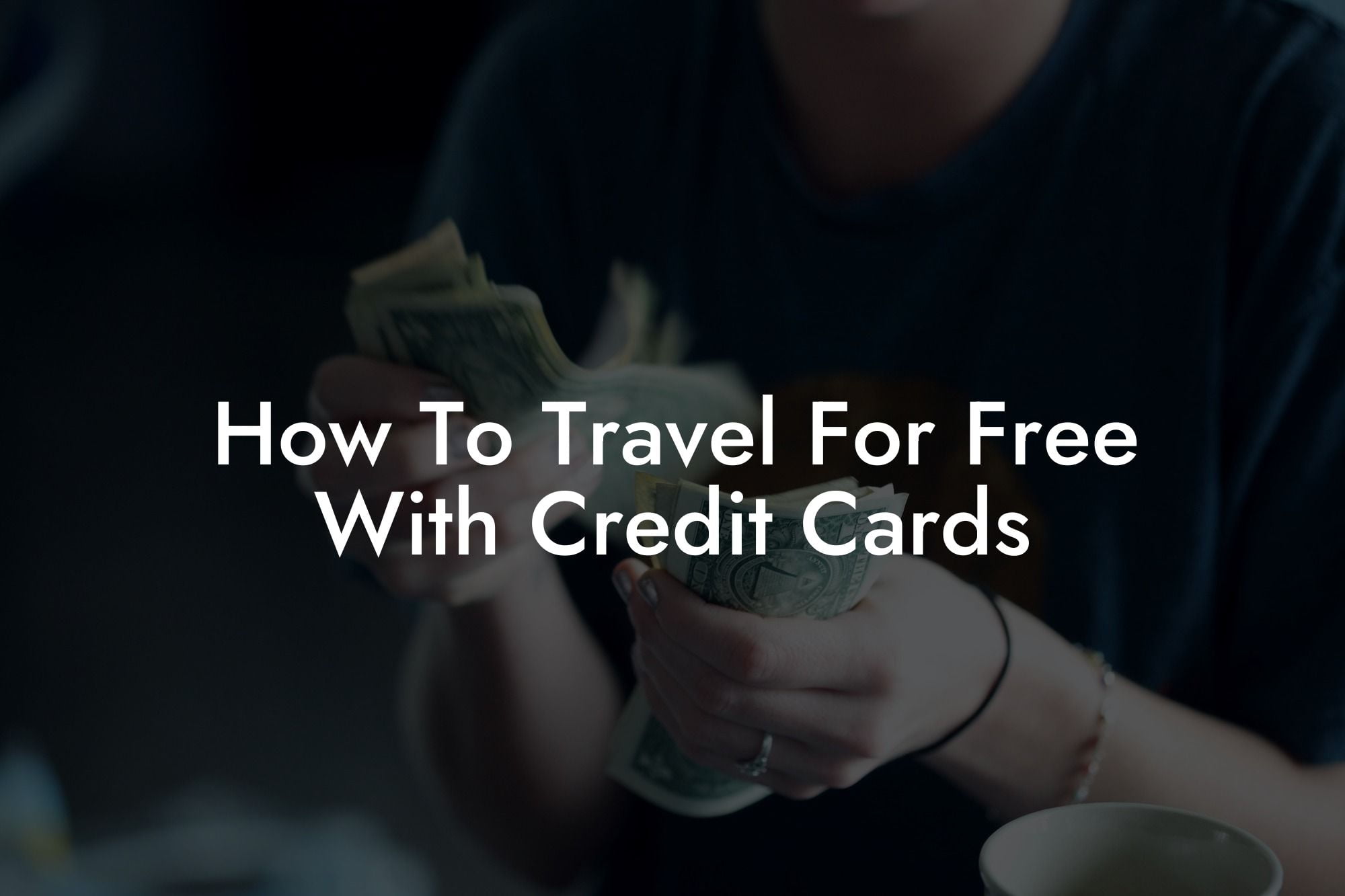 How To Travel For Free With Credit Cards
